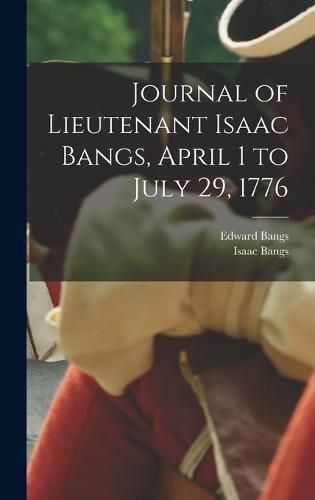 Cover image for Journal of Lieutenant Isaac Bangs, April 1 to July 29, 1776