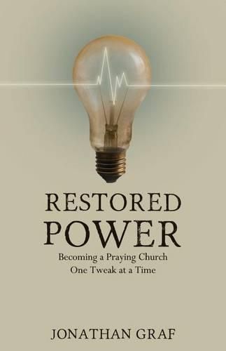 Restored Power: Becoming a Praying Church One Tweak at a Time