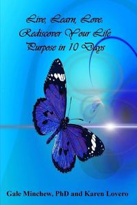 Cover image for Live, Learn, Love: Rediscover Your Life Purpose in 10 Days