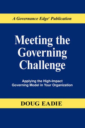 Cover image for Meeting the Governing Challenge: Applying the High-impact Governing Model in Your Organization