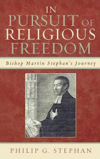 Cover image for In Pursuit of Religious Freedom: Bishop Martin Stephan's Journey