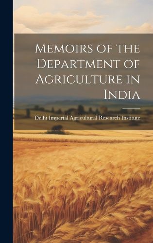 Cover image for Memoirs of the Department of Agriculture in India