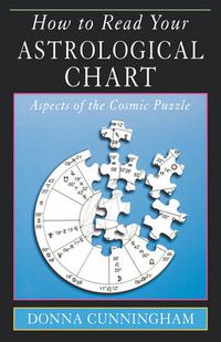 Cover image for How to Read Your Astrological Chart: Aspects of the Cosmic Puzzle