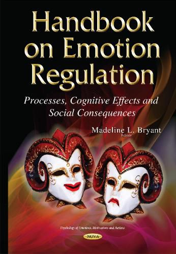 Cover image for Handbook on Emotion Regulation: Processes, Cognitive Effects & Social Consequences