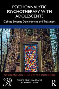Cover image for Psychoanalytic Psychotherapy with Adolescents: College student development and treatment