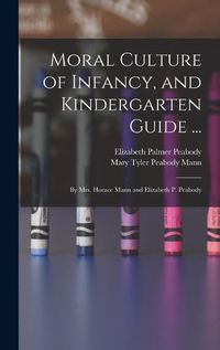 Cover image for Moral Culture of Infancy, and Kindergarten Guide ...