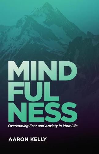 Mindfulness: Overcoming the Power of Fear and Anxiety