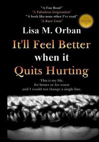 Cover image for It'll Feel Better when it Quits Hurting