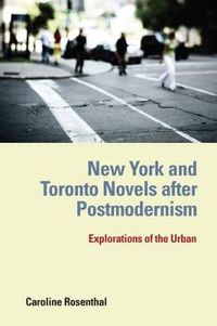 Cover image for New York and Toronto Novels after Postmodernism: Explorations of the Urban