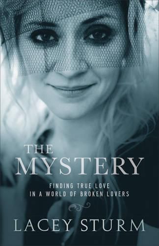 Cover image for The Mystery - Finding True Love in a World of Broken Lovers