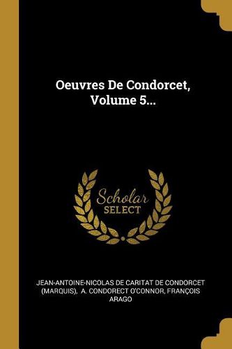 Cover image for Oeuvres De Condorcet, Volume 5...