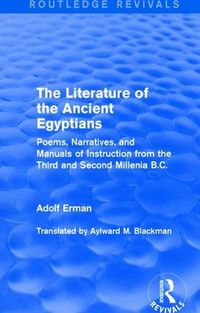 Cover image for The Literature of the Ancient Egyptians: Poems, Narratives, and Manuals of Instruction from the Third and Second Millenia B.C.