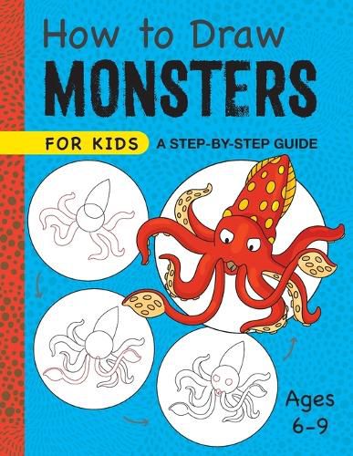 Cover image for How to Draw Monsters for Kids: A Step-By-Step Guide for Kids Ages 6-9