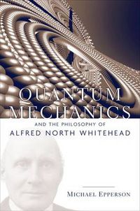 Cover image for Quantum Mechanics and the Philosophy of Alfred North Whitehead