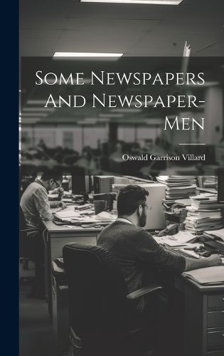 Some Newspapers And Newspaper-Men