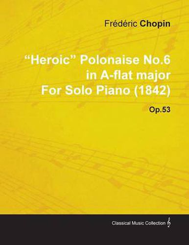 Cover image for Heroic  Polonaise No.6 in A-flat Major By Frederic Chopin For Solo Piano (1842) Op.53