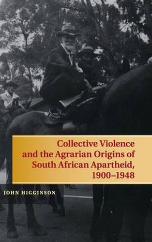 Cover image for Collective Violence and the Agrarian Origins of South African Apartheid, 1900-1948