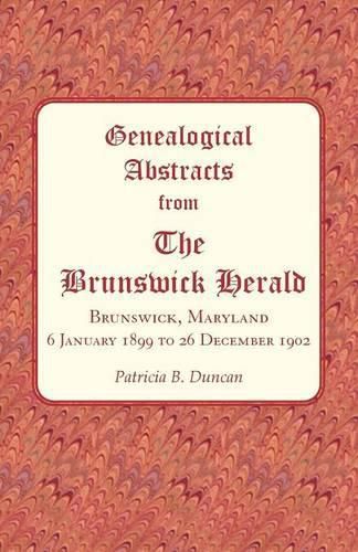 Genealogical Abstracts from The Brunswick Herald, Brunswick, Maryland 6 January 1899 to 26 December 1902