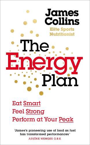 Cover image for The Energy Plan: Eat Smart, Feel Strong, Perform at Your Peak