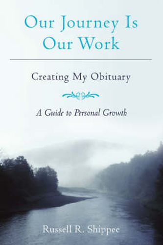 Cover image for Our Journey Is Our Work: Creating My Obituary