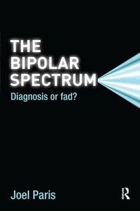 Cover image for The Bipolar Spectrum: Diagnosis or Fad?