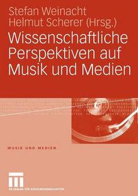 Cover image for Wissenschaftliche Perspektiven auf Musik und Medien