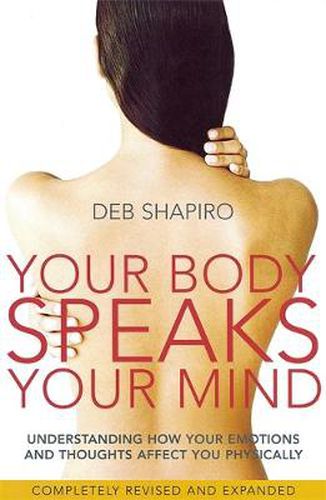 Cover image for Your Body Speaks Your Mind: Understanding how your emotions and thoughts affect you physically