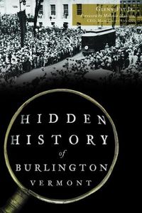 Cover image for Hidden History of Burlington, Vermont