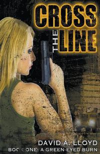 Cover image for Cross The Line Book 1: A Green-Eyed Burn