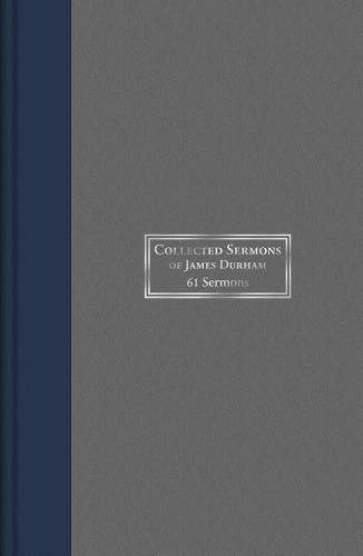 Collected Sermons Of James Durham Vol.1