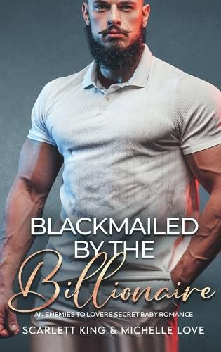 Cover image for Blackmailed by the Billionaire: An Enemies to Lovers Secret Baby Romance