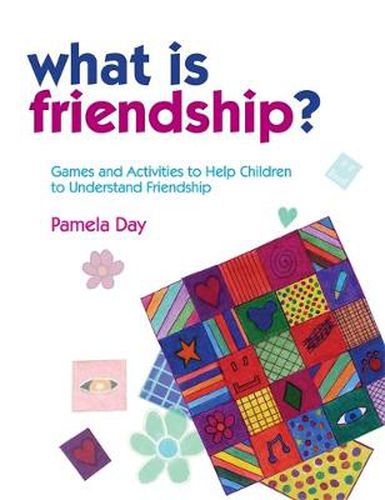 Cover image for What is Friendship?: Games and Activities to Help Children to Understand Friendship