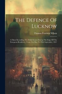 Cover image for The Defence Of Lucknow