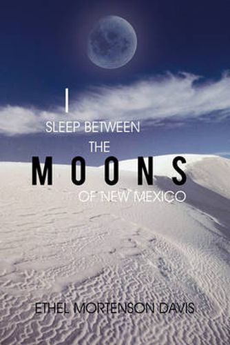 Cover image for I Sleep Between the Moons of New Mexico