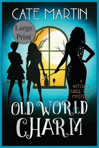 Old World Charm: A Witches Three Cozy Mystery