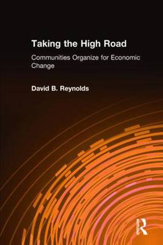 Cover image for Taking the High Road: Communities Organize for Economic Change