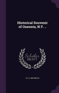 Cover image for Historical Souvenir of Oneonta, N.Y. ..