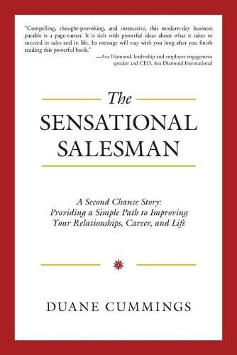 Cover image for The Sensational Salesman: A Second Chance Story: Providing a Simple Path to Improving Your Relationships, Career, and Life