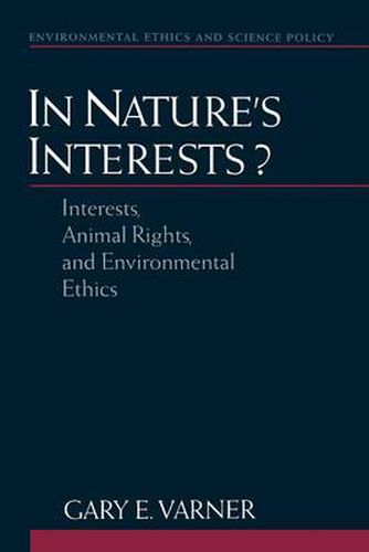 Cover image for In Nature's Interests?: Interests, Animal Rights, and Environmental Ethics