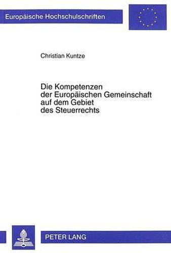 Die Kompetenzen Der Europaeischen Gemeinschaft Auf Dem Gebiet Des Steuerrechts