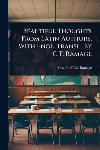 Cover image for Beautiful Thoughts From Latin Authors, With Engl. Transl., by C.T. Ramage