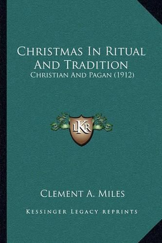 Cover image for Christmas in Ritual and Tradition: Christian and Pagan (1912)