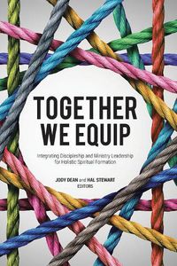 Cover image for Together We Equip: Integrating Discipleship and Ministry Leadership for Holistic Spiritual Formation