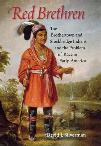 Cover image for Red Brethren: The Brothertown and Stockbridge Indians and the Problem of Race in Early America