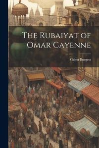 Cover image for The Rubaiyat of Omar Cayenne