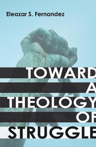 Cover image for Toward a Theology of Struggle