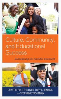 Cover image for Culture, Community, and Educational Success: Reimagining the Invisible Knapsack