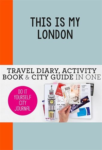 Cover image for This is my London: Do-It-Yourself City Journal