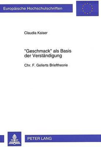 Cover image for -Geschmack- ALS Basis Der Verstaendigung: Chr. F. Gellerts Brieftheorie