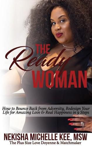 Cover image for The Ready Woman: How to Bounce Back from Adversity, Redesign Your Life for Amazing Love and Real Happiness in 9 Steps